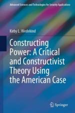 Constructing Power: A Critical and Constructivist Theory Using the American Case af Kirby L. Wedekind
