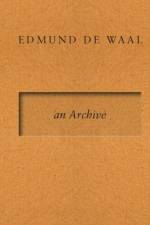 Edmund de Waal - an Archive