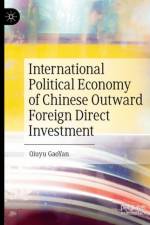 International Political Economy of Chinese Outward Foreign Direct Investment af Qiuyu GaoYan