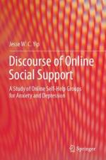 Discourse of Online Social Support af Jesse W. C. Yip