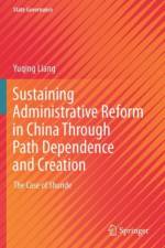 Sustaining Administrative Reform in China Through Path Dependence and Creation af Yuqing Liang