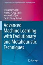 Advanced Machine Learning with Evolutionary and Metaheuristic Techniques