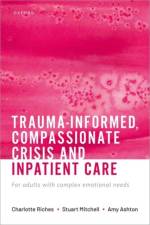 Trauma-informed, Compassionate Crisis and Inpatient Care af Charlotte (Consultant Psychiatrist Riches
