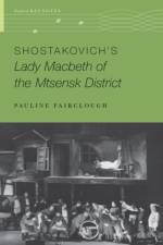 Shostakovich's Lady Macbeth of the Mtsensk District af Pauline (Professor of Music Fairclough