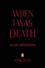 When I Was Death af Alexis Henderson