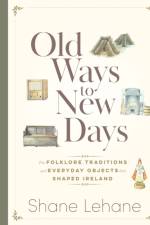 Old Ways to New Days af Shane Lehane