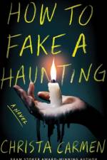 How to Fake a Haunting af Christa Carmen