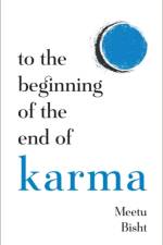 To the Beginning of the End of Karma af Meetu Bisht