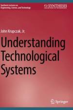 Understanding Technological Systems af Jr. Krupczak
