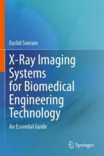 X-Ray Imaging Systems for Biomedical Engineering Technology af Euclid Seeram