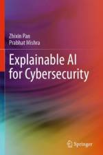 Explainable AI for Cybersecurity af Zhixin Pan