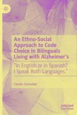 An Ethno-Social Approach to Code Choice in Bilinguals Living with Alzheimer’s af Carolin Schneider