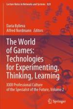 The World of Games: Technologies for Experimenting, Thinking, Learning