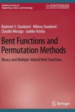 Bent Functions and Permutation Methods af Radomir S. Stankovic