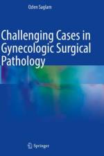 Challenging Cases in Gynecologic Surgical Pathology af Ozlen Saglam