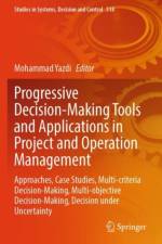 Progressive Decision-Making Tools and Applications in Project and Operation Management