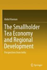 The Smallholder Tea Economy and Regional Development af Abdul Hannan