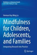 Mindfulness for Children, Adolescents, and Families af Herman Hay Ming Lo