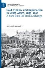 Gold, Finance and Imperialism in South Africa, 1887–1902 af Mariusz Lukasiewicz