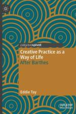 Creative Practice as a Way of Life af Eddie Tay