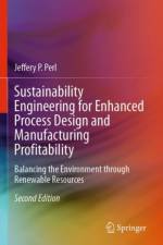 Sustainability Engineering for Enhanced Process Design and Manufacturing Profitability af Jeffery P. Perl