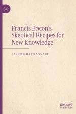 Francis Bacon’s Skeptical Recipes for New Knowledge af Jagdish Hattiangadi
