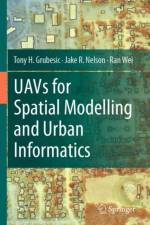 UAVs for Spatial Modelling and Urban Informatics af Tony H. Grubesic