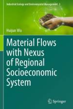 Material Flows with Nexus of Regional Socioeconomic System af Huijun Wu
