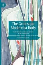 The Grotesque Modernist Body af David Cruickshank