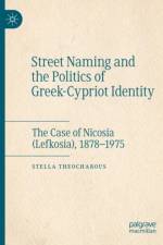 Street Naming and the Politics of Greek-Cypriot Identity af Stella Theocharous