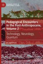 Pedagogical Encounters in the Post-Anthropocene, Volume 2 af jan jagodzinski