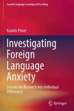 Investigating Foreign Language Anxiety af Katalin Piniel