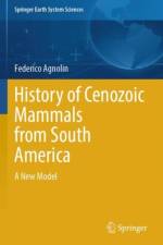 History of Cenozoic Mammals from South America af Federico Agnolin