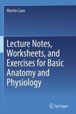 Lecture Notes, Worksheets, and Exercises for Basic Anatomy and Physiology af Martin Caon