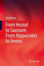 From Hesiod to Saussure, From Hippocrates to Jevons af Jens Høyrup