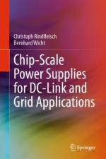 Chip-Scale Power Supplies for DC-Link and Grid Applications af Christoph Rindfleisch