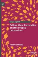 Culture Wars, Universities, and the Political Unconscious af Robert Samuels
