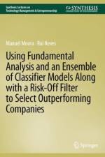 Using Fundamental Analysis and an Ensemble of Classifier Models Along with a Risk-Off Filter to Select Outperforming Companies af Manuel Moura