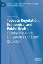 Tobacco Regulation, Economics, and Public Health af Samuel C. Hampsher-Monk