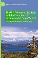 The U.S. Administrative State and the Protection of Environmental Crime Victims af Joshua Ozymy