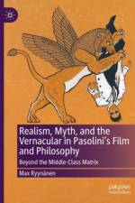 Realism, Myth, and the Vernacular in Pasolini's Film and Philosophy af Max Ryynanen