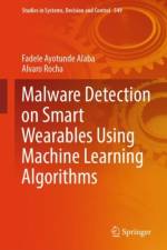 Malware Detection on Smart Wearables Using Machine Learning Algorithms af Fadele Ayotunde Alaba