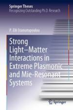 Strong Light–Matter Interactions in Extreme Plasmonic and Mie-Resonant Systems af P. Elli Stamatopoulou
