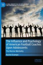The Influence and Psychology of American Football Coaches Upon Adolescents af Rachel Ocampo