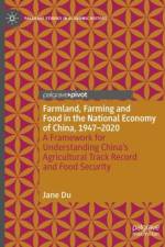 Farmland, Farming and Food in the National Economy of China, 1947 – 2020 af Jane Du