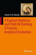 A Raphael Madonna and Child Oil Painting:  A Forensic Analytical Evaluation af Howell G. M. Edwards