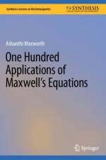 One Hundred Applications of Maxwell’s Equations af Ashanthi Maxworth