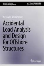 Accidental Load Analysis and Design for Offshore Structures af Alexander Arnfinn Olsen