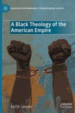 A Black Theology of the American Empire af Karl W. Lampley