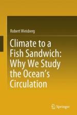 Climate to a Fish Sandwich: Why We Study the Ocean’s Circulation af Robert Weisberg